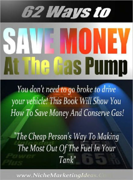 62 Ways To Save Money At The Gas Pump