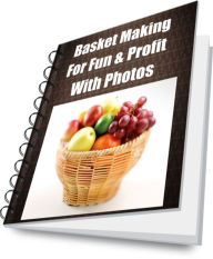 Title: Basket Making for Fun & Profit With Photos, Author: Karen James