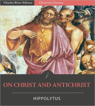 Title: On Christ and Antichrist, Author: Hippolytus