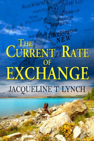 Title: The Current Rate of Exchange, Author: Jacqueline T Lynch