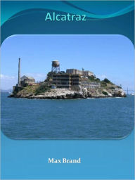 Title: Alcatraz w/ Direct link technology (A Classic Western Story), Author: Max Brand