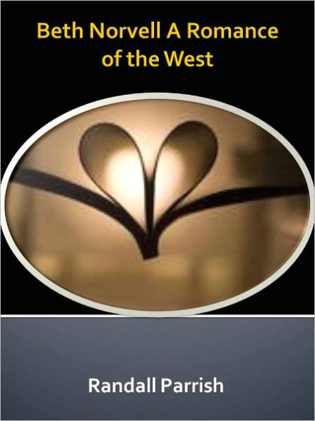 Beth Norvell A Romance of the West w/ Direct link technology (A Classic western novel)