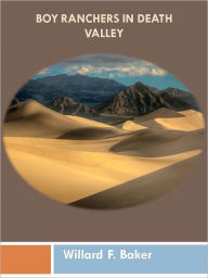 Title: Boy Ranchers in Death Valley w/ Direct link technology (A Western Adventure tale), Author: Willard F. Baker