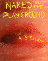 Title: Naked On The Playground, Author: Anthony Stellato