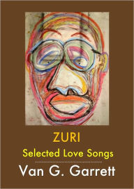 Title: ZURI: Selected Love Songs, Author: Van G. Garrett