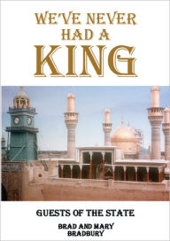 Title: We've Never Had a King, Author: Brad & Mary Bradbury