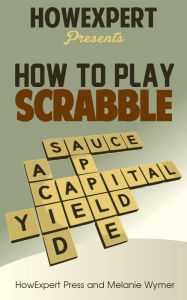 Title: How To Play Scrabble: Your Step-By-Step Guide To Playing Scrabble, Author: HowExpert Press