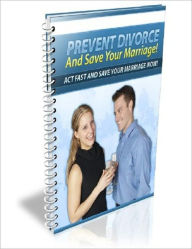 Title: Prevent Your Divorce Act Fast and Save your Marriage Now, Author: Irwing