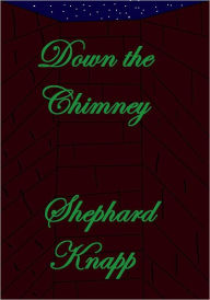 Title: Down The Chimney, Author: Shepherd Knapp
