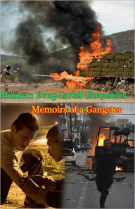 Title: Mexican Drug Cartel Chronicles Part 2: Memoirs of a Gangster, Author: Rodriguez Estavez