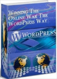 Title: Winning the Online War the Word Press Way - Make Money Online Today, Author: Irwing