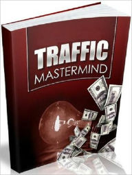 Title: A Valuable Resource - Traffic Master Mind - Strategies that Explore Your Sales, Author: Irwing