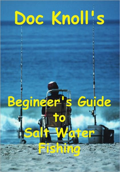 Doc Knoll's Beginner's Guide to Salt Water Fishing