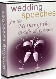 Title: Wedding Speeches for the Mother of the Bride - Takes the Worry Out of Being Embarrassing, Author: Irwing