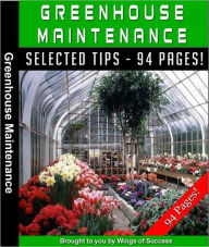 Title: Greenhouse Maintenance - Reference GreenHouse Guide eBook NookBook,,, Author: Healthy Tips