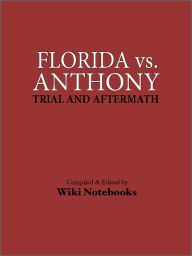 Title: Casey Anthony Trial: Wiki Notebook, Author: Various
