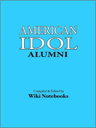 Title: American Idol Alumni: Wiki Notebook, Author: Various