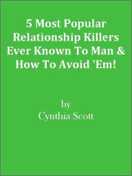 Title: 5 Most Popular Relationship Killers Ever Known To Man & How To Avoid 'Em!, Author: Editorial Team Of MPowerUniversity.com
