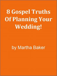 Title: 8 Gospel Truths Of Planning Your Wedding!, Author: Editorial Team Of MPowerUniversity.com