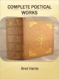 Title: Complete Poetical Works w/ Direct link technology (A Western Classic), Author: Bret Harte