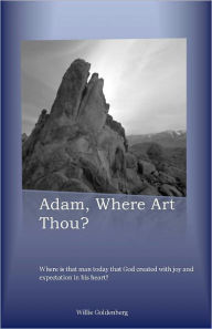 Title: Adam, Where Art Thou?, Author: Willie Goldenberg