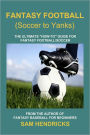 Fantasy Football (Soccer to Yanks): The Ultimate 