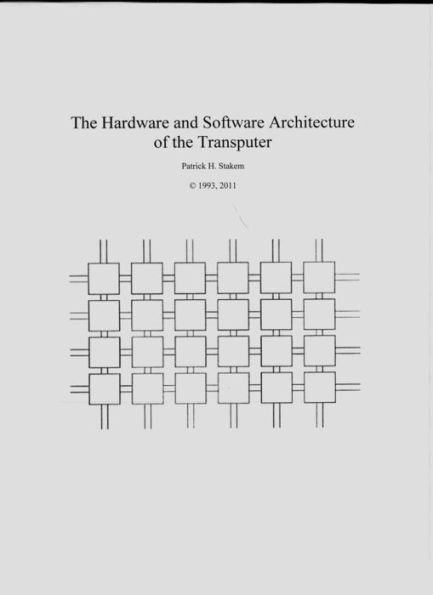 The Hardware and Software Architecture of the Transputer