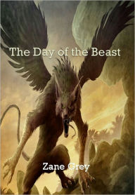 Title: The Day of the Beast w/ Direct link technology (A Western Adventure Story), Author: Zane Grey