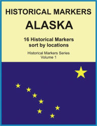 Title: Historical Markers ALASKA, Author: Jack Young
