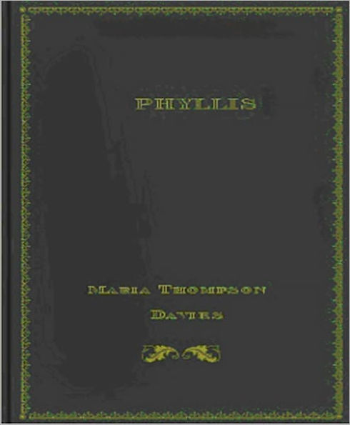 PHYLLIS: A Romance Classic by Maria Thompson Daviess!