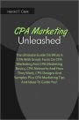 CPA Marketing Unleashed: The Ultimate Guide On What Is CPA With Smart Facts On CPA Marketing And CPA Marketing Basics, CPA Networks And How They Work, CPA Designs And Samples Plus CPA Marketing Tips And Ideas To Guide You!