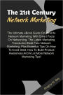 The 21st Century Network Marketing: The Ultimate eBook Guide On What Is Network Marketing With Smart Facts On Networking, The Latest Marketing Trends And Debt Free Network Marketing, Plus Essential Tips On How To Avoid Debt, How To Build Product Awarenes