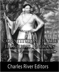 Title: Constitution of the Iroquois Nations (Formatted with TOC), Author: Anonymous