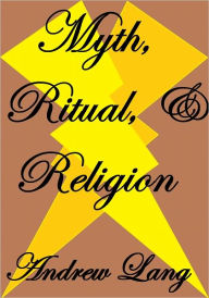 Title: MYTH, RITUAL AND RELIGION Volume II, Author: Andrew Lang