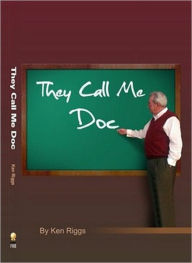 Title: They Call Me Doc, Author: Ken Riggs