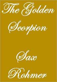 Title: THE GOLDEN SCORPION, Author: Sax Rohmer