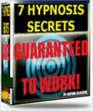 Title: Seven Hypnosis Secrets Guaranteed To Work: Learn Secrets That Most People Will Never Know About Controlling People With Mind Manipulation! A+, Author: Bdp