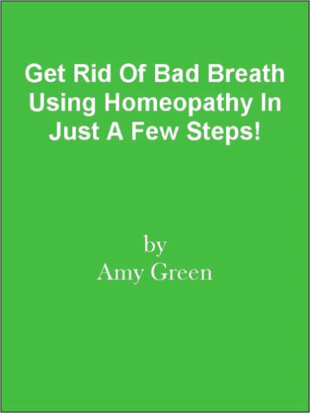 Get Rid Of Bad Breath Using Homeopathy In Just A Few Steps!