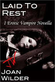 Title: Laid To Rest (An Erotic Vampire Novella), Author: Joan Wilder
