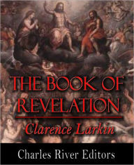 Title: The Book of Revelation (Illustrated with TOC), Author: Clarence Larkin