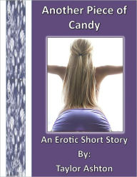 Title: Another Piece of Candy, Author: Taylor Ashton