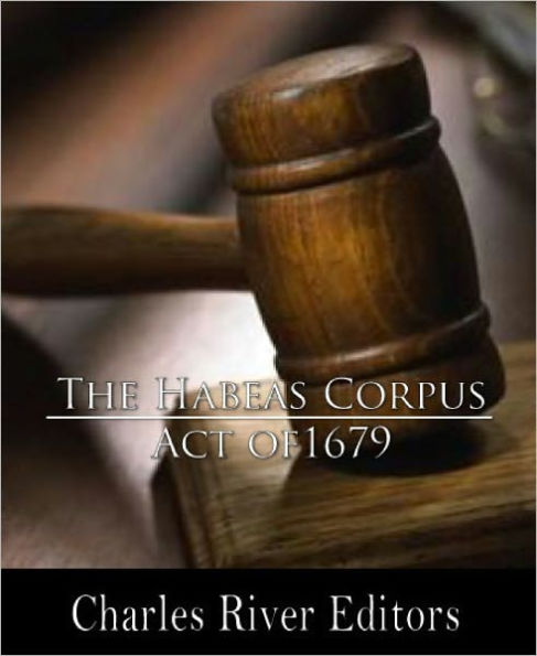 The Habeas Corpus Act of 1679 by Anonymous | eBook | Barnes & Noble®