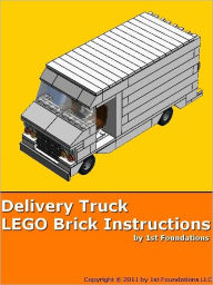 Title: Delivery Truck - LEGO Brick Instructions by 1st Foundations, Author: 1st Foundations LLC