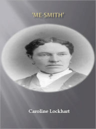 Title: 'Me-Smith' w/ Direct link technology (A Classic Western Story), Author: Caroline Lockhart