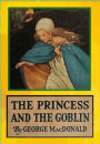 The Princess and the Goblin: A Fantastic Story for Children