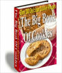 The Big Book Of Cookies: The Ultimate Cookies Collection!