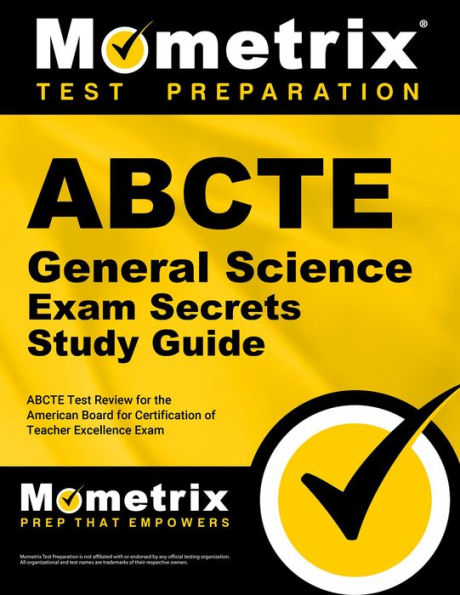 ABCTE General Science Exam Secrets Study Guide: ABCTE Test Review for the American Board for Certification of Teacher Excellence Exam