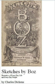 Title: Sketches by Boz [Illustrated], Author: Charles Dickens