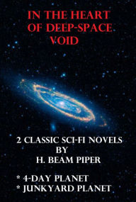 Title: In the Heart of Deep-Space Void: 2 Classic Sci-Fi Novels by H. Beam Piper, Author: H. Beam Piper