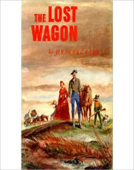 Title: The Lost Wagon: A Western Classic By James Arthur Kjelgaard!, Author: James Arthur Kjelgaard